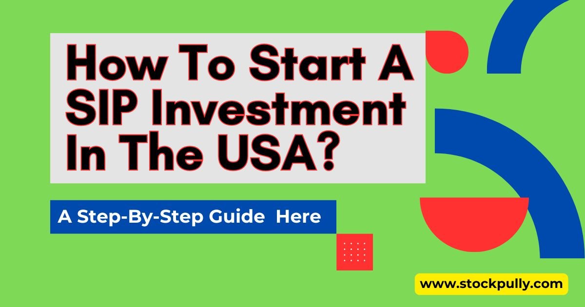 How To Start A SIP Investment In The USA