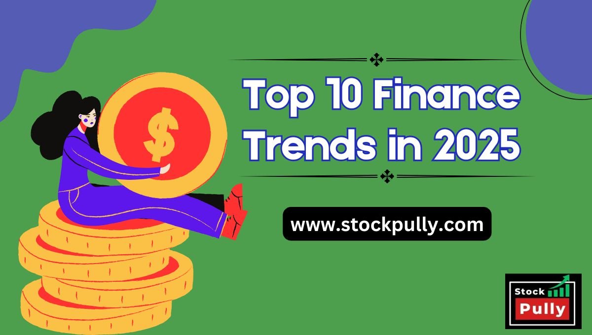 Top 10 Finance Trends in 2025